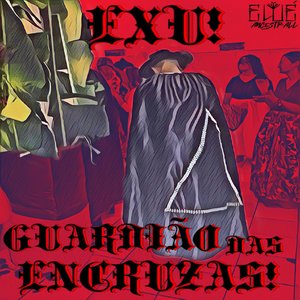 Exu! Guardião das Encruzas! (Explicit)