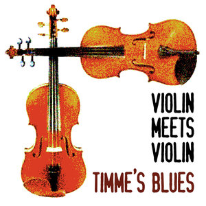 Violin Meets Violin - Timme's Blues