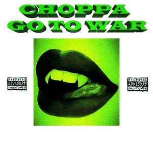 CHOPPA GO TO WAR PROD.kade (Explicit)