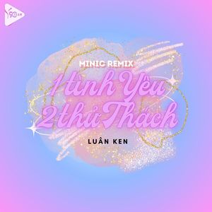 1 Tình Yêu 2 Thử Thách (Minec X Sado Remix)