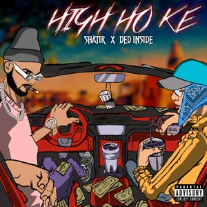 HIGH HO KE (feat. Shatir) (Explicit)