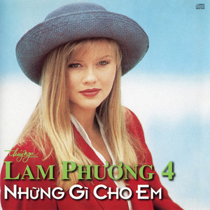 Lam Phương 4 - Những Gì Cho Em