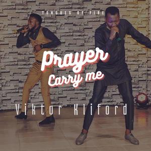 Prayer Carry Me Tongues of Fire (feat. Viktor Kliford)