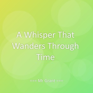 A Whisper That Wanders Through Time