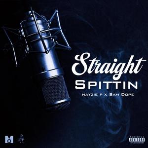Straight Spittin' (feat. Hayzie P.) (Explicit)