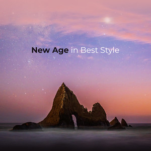 New Age in Best Style: Collection of Ambient New Age Vibes for Yoga, Meditation, Contemplation, Relaxation, Blissful Sleep, Calming Down and Stress Relief