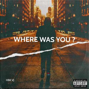 WHERE WAS YOU ? (Explicit)