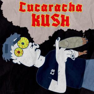 Cucaracha Kush. (Explicit)