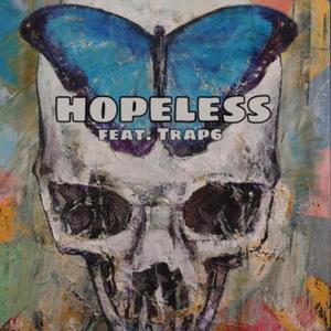 Hopeless (feat. Trap6) [Explicit]