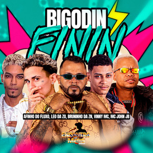 BIGODIN FININ (Explicit)