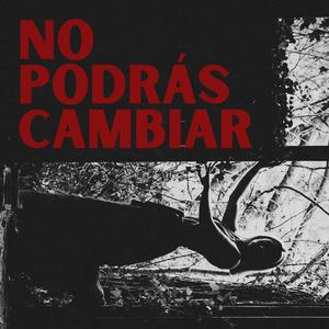 No Podrás Cambiar