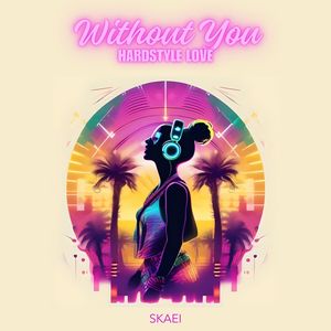 Without You (Hardstyle Love)