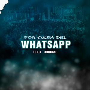 Por Culpa Del Whatsapp (Beat Urbano)