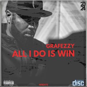 All I Do Is Win (feat. Grafezzy) [Explicit]