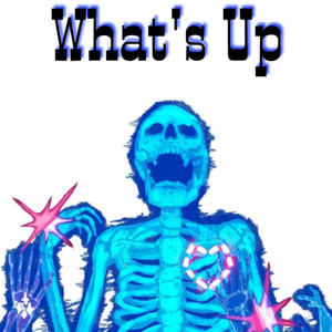 Whats Up (Explicit)