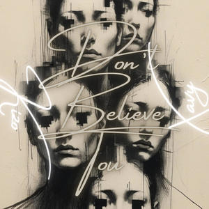 Don't Believe You (feat. xavy) (Explicit)