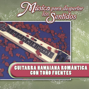 Música para Despertar los Sentidos (Guitarra Hawaiana Romántica)