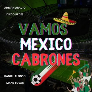 Vamos Mexico Cabrones (feat. Daniel Alonso & Mane Tovar)