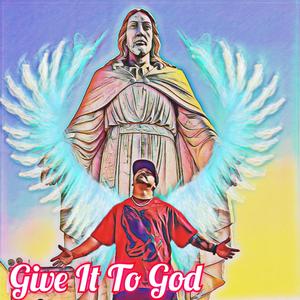 Give It To God (feat. Bro jess)