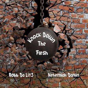Knock Down The Flesh (feat. Nehemiah Daniel)