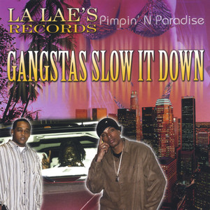 Gangstas Slow It Down