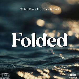 Folded (feat. S6ul) (Explicit)