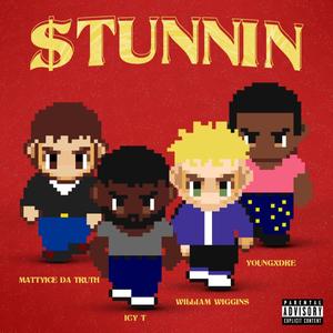 STUNNIN (feat. IcyT, William Wiggins & Youngxdre) [Explicit]