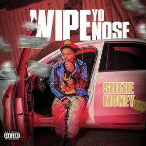 Wipe Yo Nose (Explicit)