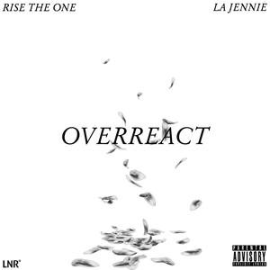 Overreact (feat. La Jennie) (Explicit)