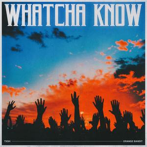 Whatcha Know (Trailer Version)