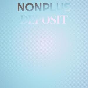 Nonplus Deposit