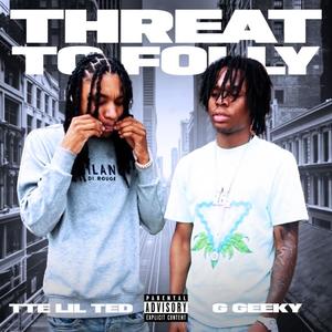 Threat to folly (feat. Tte lil Ted) (Explicit)