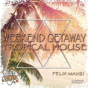 Weekend Getaway: Tropical House