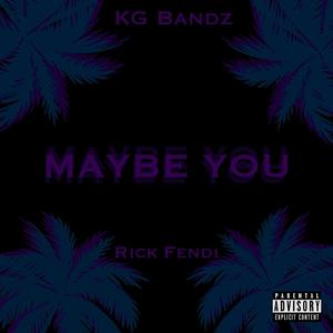 Maybe You(feat. Rick Fendi) (Explicit)