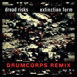 Extinction Form (Drumcorps Remix)