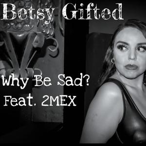 Why Be Sad? (feat. 2MEX) [Explicit]