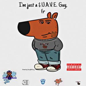 Just a $.U.A.V.E. Guy, fr (Explicit)