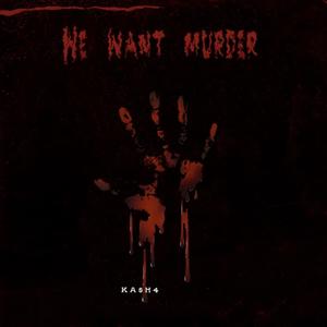 We Want Murder (Explicit)