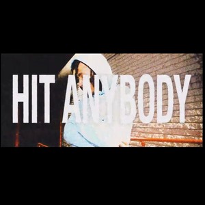 HIT ANYBODY (Explicit)