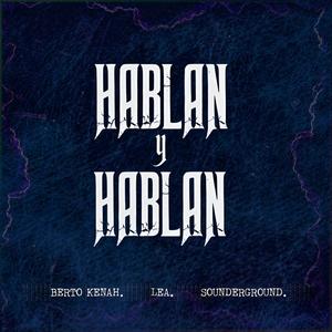 Hablan y Hablan (feat. LEA. DMNT & Sounderground) (Explicit)