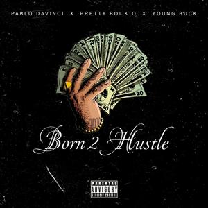 Born 2 Hustle (feat. Pretty Boi K.O & Young Buck) [Explicit]