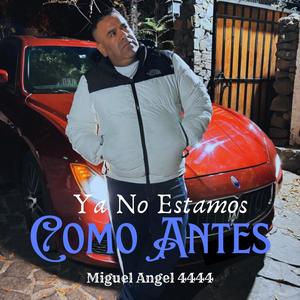 Ya No Estamos Como Antes