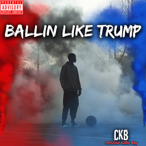 Ballin Like Trump (Explicit)