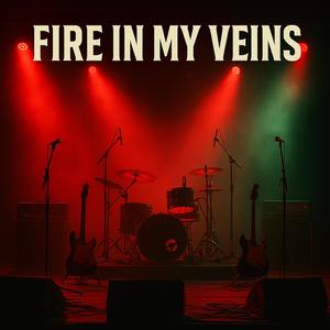 FIRE IN MY VEINS