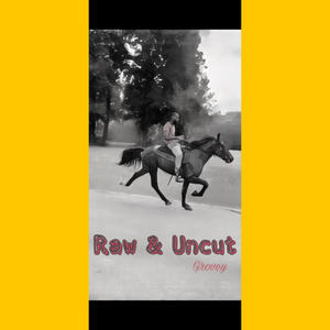 Raw and Uncut (Explicit)