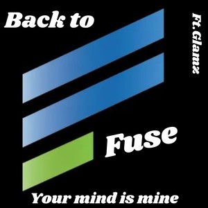 Back to Fuse (your mind is mine) [Explicit]