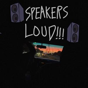 SPEAKERS LOUD!!! (Explicit)