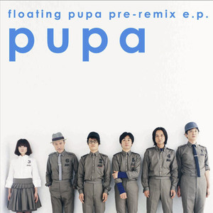 Floating pupa Pre-Remix E.P.