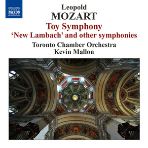 MOZART, L.: Toy Symphony / Symphony in G Major, "Neue Lambacher" / Symphonies, Eisen G8, D15, A1 (Toronto Chamber Orchestra, Mallon)
