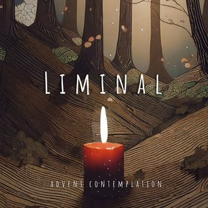 Liminal - An Advent Contemplation